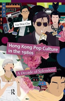 Hong Kong Pop Culture in the 1980s(English, Paperback, Chu Yiu-Wai)