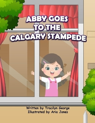 Abby Goes to the Calgary Stampede(English, Paperback, George Tracilyn)
