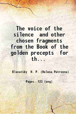 The voice of the silence and other chosen fragments from the Book of the golden precepts for the daily use of lanoos (disciples) [With the stanzas of Dzyan from The secret doctrine] Transl [Hardcover](Hardcover, Blavatsky H. P. (Helena Petrovna))