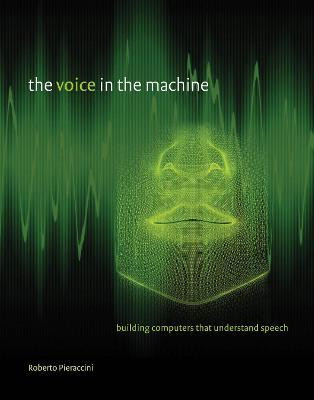 The Voice in the Machine(English, Hardcover, Pieraccini Roberto)
