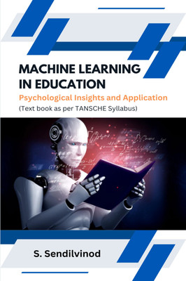 Machine Learning in Education : Psychological Insights and Application(Paperback, Dr. S. Sendilvinod)