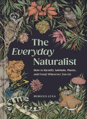 The Everyday Naturalist(English, Paperback, Lexa Rebecca)