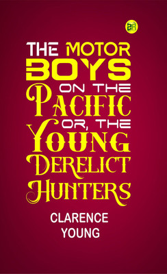 The Motor Boys on the Pacific; Or, the Young Derelict Hunters(Paperback, Clarence Young)