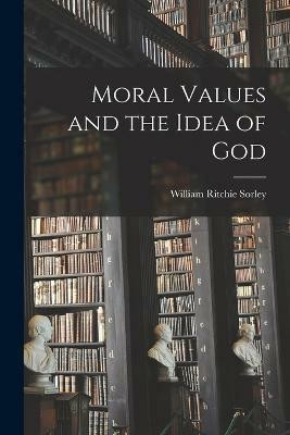 Moral Values and the Idea of God(English, Paperback, Sorley William Ritchie)
