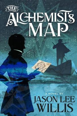 The Alchemist's Map(English, Paperback, Willis Jason Lee)