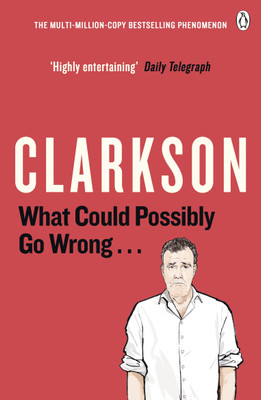 What Could Possibly Go Wrong. . .(English, Paperback, Clarkson Jeremy)
