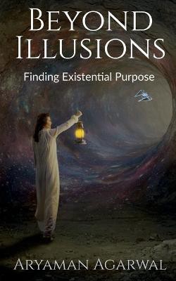 Beyond Illusions(English, Paperback, Agarwal Aryaman)