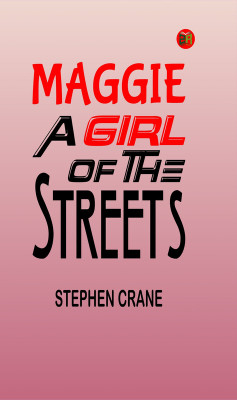 Maggie: A Girl of the Streets(Paperback, Stephen Crane)