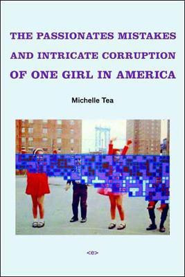 The Passionate Mistakes and Intricate Corruption of One Girl in America(English, Paperback, Tea Michelle)