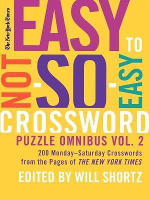 The New York Times Easy to Not-So-Easy Crossword Puzzle Omnibus Volume 2(English, Paperback, New York Times)