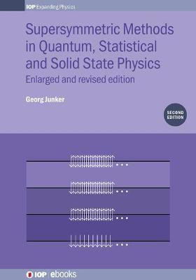 Supersymmetric Methods in Quantum, Statistical and Solid State Physics(English, Hardcover, Junker Georg)