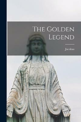 The Golden Legend(English, Paperback, Voragine) Jacobus (De)