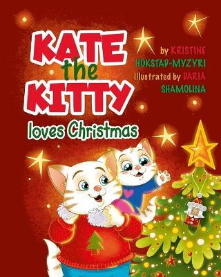 Kate the Kitty Loves Christmas(English, Paperback, Hokstad-Myzyri Kristine)