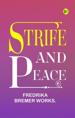 Strife and Peace(Paperback, Fredrika Bremer works.)