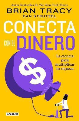 Conecta con el dinero/ The Science of Money: How to Increase Your Income and Become Wealthy(Spanish, Paperback, Tracy Brian)