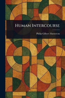Human Intercourse(English, Paperback, Hamerton Philip Gilbert)