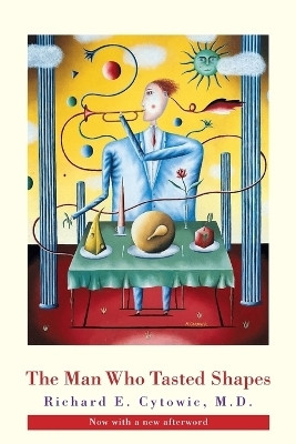The Man Who Tasted Shapes(English, Paperback, Cytowic Richard E.)