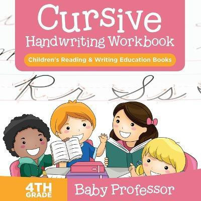Cursive Handwriting Workbook 4th Grade(English, Paperback, Baby Professor)