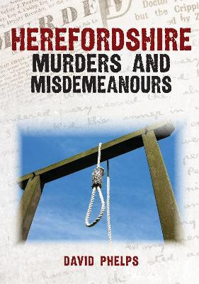 Herefordshire Murders and Misdemeanours(English, Paperback, Phelps David)
