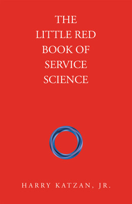 The Little Red Book of Service Science(Paperback, Harry Katzan Jr.)