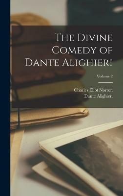 The Divine Comedy of Dante Alighieri; Volume 2(English, Hardcover, Norton Charles Eliot)