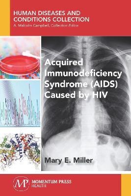 Acquired Immunodeficiency Syndrome (AIDS) Caused by HIV(English, Paperback, Miller Mary E.)