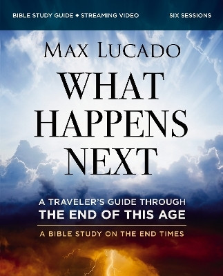 What Happens Next Bible Study Guide plus Streaming Video(English, Paperback, Lucado Max)