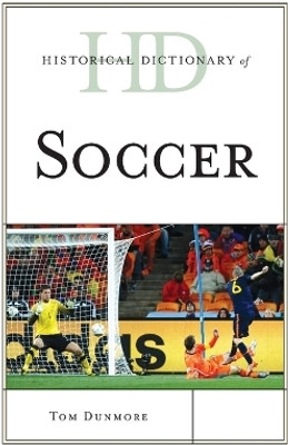 Historical Dictionary of Soccer(English, Paperback, Dunmore Tom)