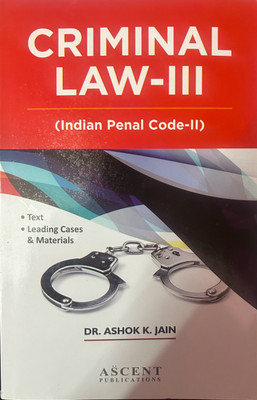 Criminal law -3 ( Indian penal code -2 ) text and leading cases(Paperback, Dr. Ashok k Jain)