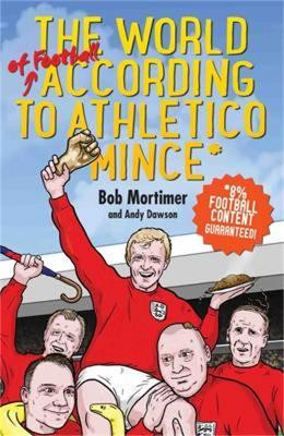 The World of Football According to Athletico Mince(English, Hardcover, Andy Dawson Bob Mortimer)