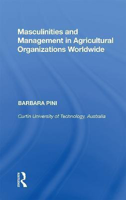 Masculinities and Management in Agricultural Organizations Worldwide(English, Paperback, Pini Barbara)