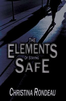 The Elements of Staying Safe(English, Paperback, Rondeau Christina)