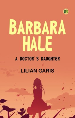 Barbara Hale: A Doctor's Daughter(Paperback, Lilian Garis)