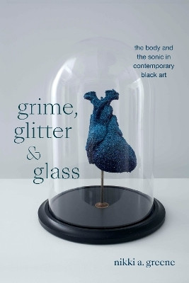 Grime, Glitter, and Glass(English, Hardcover, Greene Nikki A.)