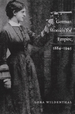 German Women for Empire, 1884-1945(English, Paperback, Wildenthal Lora)