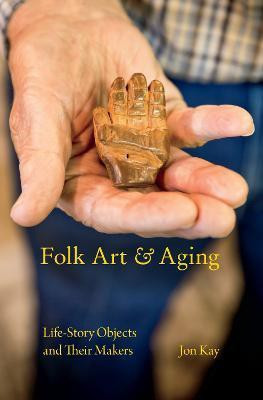 Folk Art and Aging(English, Paperback, Kay Jon)