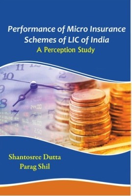 Performance of Micro Insurance Schemes of LIC of India A Perception Study(Hardcover, Shantosree Dutta, Parag Shil)