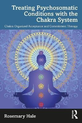 Chakra Organized Acceptance and Commitment Therapy(English, Paperback, Hale Rosemary)