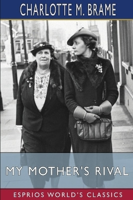 My Mother's Rival (Esprios Classics)(English, Paperback, Brame Charlotte M)