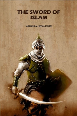 The Sword Of Islam [Hardcover](Hardcover, Arthur N. Wollaston)