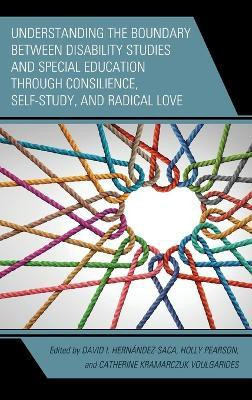 Understanding the Boundary between Disability Studies and Special Education through Consilience, Self-Study, and Radical Love(English, Hardcover, unknown)