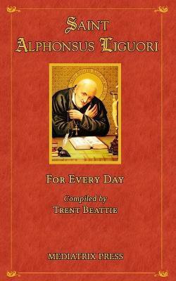 Saint Alphonsus for Every Day(English, Paperback, Liguori St Alphonsus)