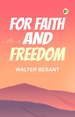 For Faith and Freedom(Paperback, Walter Besant)
