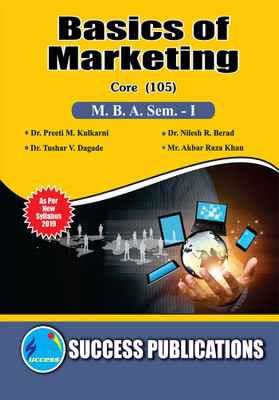 Basics of Marketing (105),MBA Sem-I(Paperback, Dr. Preeti M. Kulkarni,
Dr. Nilesh R. Berad,
Dr. Tushar V. Dagade,Mr. Akbar Raza Khan)