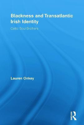 Blackness and Transatlantic Irish Identity(English, Paperback, Onkey Lauren)