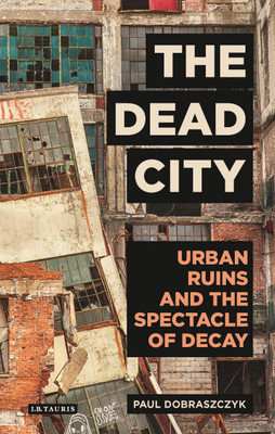 The Dead City(English, Hardcover, Dobraszczyk Paul)