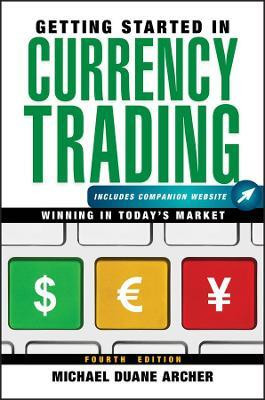 Getting Started in Currency Trading, + Companion Website(English, Paperback, Archer Michael D.)