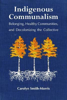 Indigenous Communalism(English, Electronic book text, Smith-Morris Carolyn)