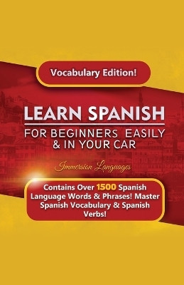 Learn Spanish For Beginners Easily & In Your Car! Vocabulary Edition!(English, Paperback, Languages Immersion)