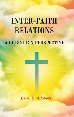 INTER-FAITH RELATIONS: A CHRISTIAN PERSPECTIVE(Paperback, Dr. M. D. Thomas)